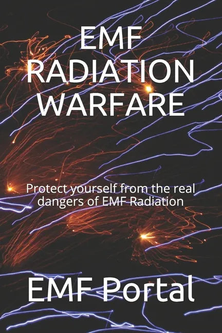Emf Radiation Warfare: Protect yourself from the real dangers of EMF Radiation - Paperback