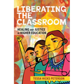 Liberating the Classroom: Healing and Justice in Higher Education - Hardcover