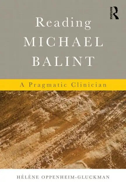 Reading Michael Balint: A Pragmatic Clinician - Paperback
