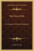 The Tree of Life: An Expose of Physical Regenesis - Hardcover