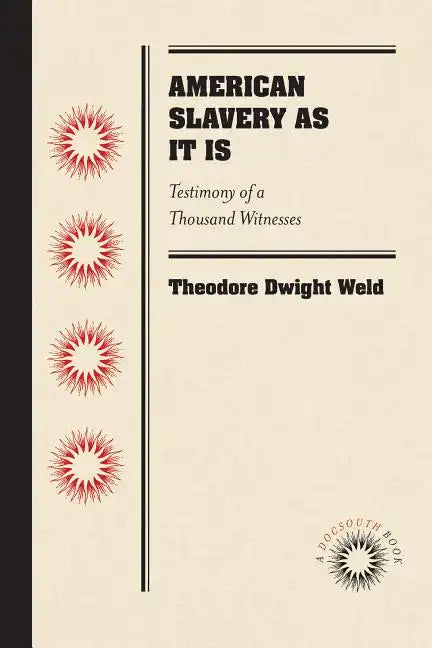 American Slavery As It Is: Testimony of a Thousand Witnesses - Paperback