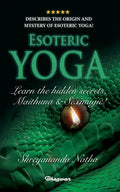 ESOTERIC YOGA - Learn Maithuna and Sex Magic: By Bestselling author Shreyananda Natha! - Paperback
