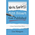 Write Fearless. Edit Smart. Get Published.: A Master Class for Fiction Writers - Paperback