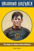 Vagabond Halfback: The Saga of Johnny Blood McNally - Paperback