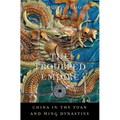 The Troubled Empire: China in the Yuan and Ming Dynasties - Paperback