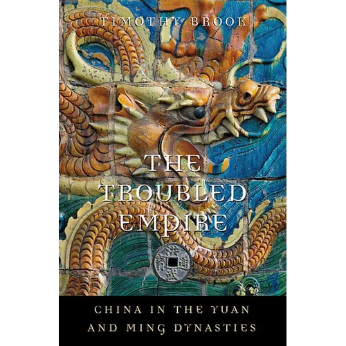 The Troubled Empire: China in the Yuan and Ming Dynasties - Paperback
