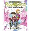The Fantastic Freewheeler and the Second Superhero: A Graphic Novel - Hardcover