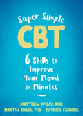 Super Simple CBT: Six Skills to Improve Your Mood in Minutes - Paperback