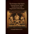 The Evolution of the Notion "Internal Forum" and Its Ramifications in the Organization of the Church - Paperback