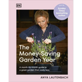 The Money-Saving Garden Year: A Month-By-Month Guide to a Great Garden That Costs Less - Hardcover