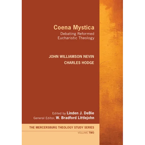 Coena Mystica: Debating Reformed Eucharistic Theology - Hardcover