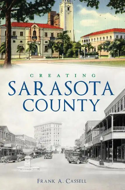Creating Sarasota County - Paperback
