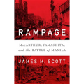 Rampage: Macarthur, Yamashita, and the Battle of Manila - Hardcover