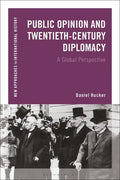 Public Opinion and Twentieth-Century Diplomacy: A Global Perspective - Paperback
