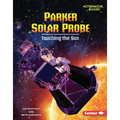 Parker Solar Probe: Touching the Sun - Library Binding