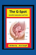 The G-Spot Scientific Explanation and Truth - Paperback