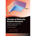 Theories of Molecular Reaction Dynamics: The Microscopic Foundation of Chemical Kinetics, Second Edition - Paperback