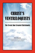 Christ's Ventriloquists: The Event that Created Christianity - Paperback