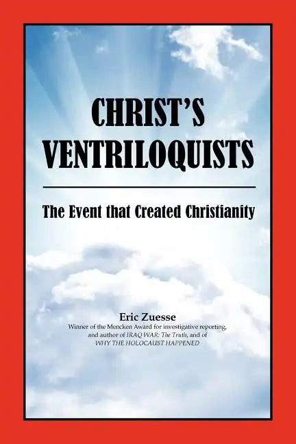 Christ's Ventriloquists: The Event that Created Christianity - Paperback