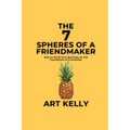 The 7 Spheres of a FriendMaker: How To Build A Business On Friendship - Paperback