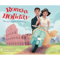 Roman Holiday: The Illustrated Storybook - Hardcover