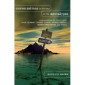 Conversations on the Edge of the Apocalypse: Contemplating the Future with Noam Chomsky, George Carlin, Deepak Chopra, Rupert Sheldrake, and Others - Hardcover