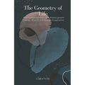 The Geometry of Life: How hidden numbers and shapes govern biology, physics, and human imagination - Paperback