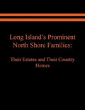 Long Island's Prominent North Shore Families: Their Estates and Their Country Homes. Volume II - Paperback