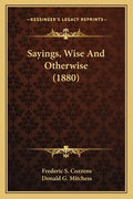 Sayings, Wise and Otherwise (1880) - Paperback