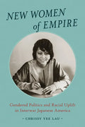 New Women of Empire: Gendered Politics and Racial Uplift in Interwar Japanese America - Hardcover