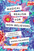 Magical Realism for Non-Believers: A Memoir of Finding Family - Paperback