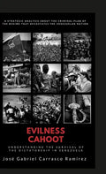 Evilness Cahoot.: Understanding the survival of the dictatorship in Venezuela. - Hardcover