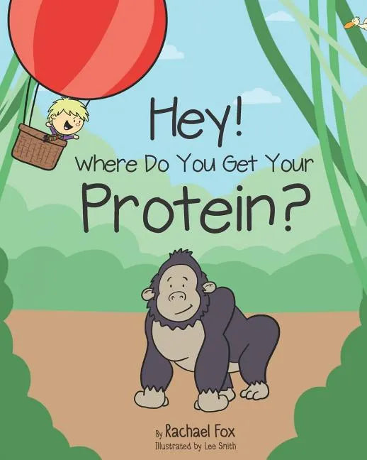 Hey! Where Do You Get Your Protein? - Paperback