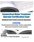 Connecticut Water Treatment Operator Certification Exam Unofficial Self Practice Exercise Questions: covering Fundamental Knowledge Topics compatible - Paperback