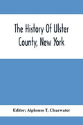 The History Of Ulster County, New York - Paperback