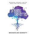 Dreams Deferred: Recession, Struggle, and the Quest for a Better World - Paperback