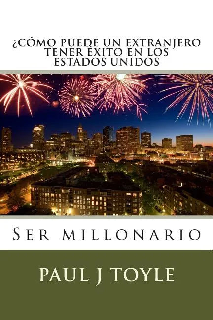 Como Puede Un Extranjero Tener Exito En Los Estados Unidos: Ser millonario - Paperback