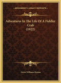 Adventures In The Life Of A Fiddler Crab (1922) - Hardcover