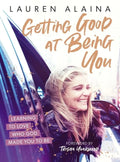 Getting Good at Being You: Learning to Love Who God Made You to Be - Hardcover