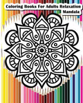 Coloring Books For Adults Relaxation Mandala: Mandala Designs for Your Creativity (Relaxation & Meditation 100 Pages) - Paperback