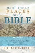 All the Places in the Bible: An A-Z Guide to the Countries, Cities, Villages, and Other Places Mentioned in Scripture - Paperback