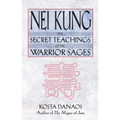 Nei Kung: The Secret Teachings of the Warrior Sages - Paperback