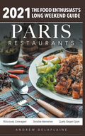 2021 Paris Restaurants - The Food Enthusiast's Long Weekend Guide - Paperback