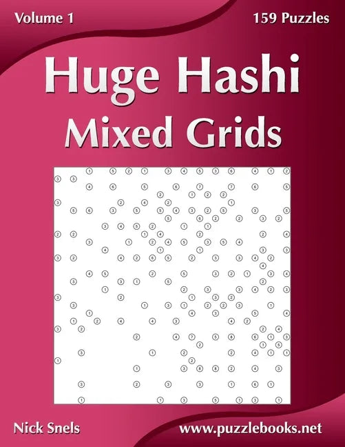 Huge Hashi Mixed Grids - Volume 1 - 159 Puzzles - Paperback
