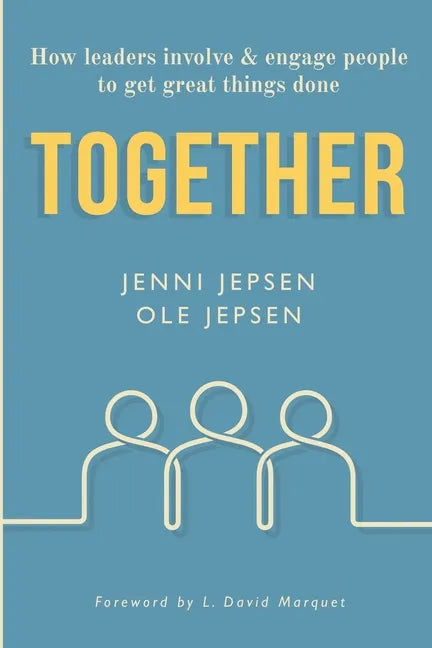 Together: How leaders involve & engage people to get great things done - Paperback