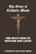 The Order of Catholic Mass: The Holy Mass in English and Latin - Paperback