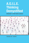 A.G.I.L.E. Thinking Demystified: Mindset Over Mechanics - Paperback