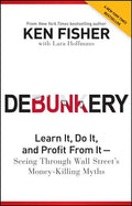Debunkery: Learn It, Do It, and Profit from It -- Seeing Through Wall Street's Money-Killing Myths - Paperback