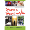 Heart to Heart: 12 People Discover Better Lives After Their Heart Attacks - Hardcover