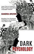 Dark Psychology: Learn How to Analyze & Read People Using Body Language Analysis (Boosting Your Emotional Intelligence and Building Your Skills in Nlp - Paperback